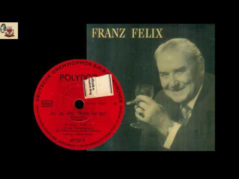 Ja, ja, der Wein ist gut - Franz Felix - TOLLE Kleinkunstaufnahme (finde ich!)
