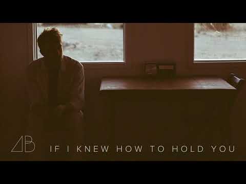 Andrew Belle - If I Knew How to Hold You (Official Audio)