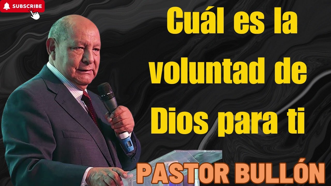 Pr  Bullón  - Cuál es la voluntad de Dios para ti