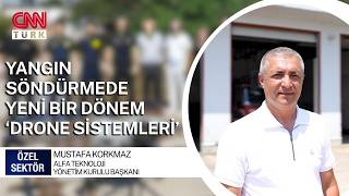 YANGINLA MÜCADELEDE YENİ NESİL TEKNOLOJİ | ALFA TEKNOLOJİ | MUSTAFA KORKMAZ | CN