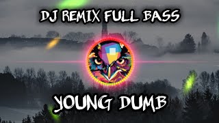 Download lagu DJ (YOUNG DUMB) REMIX FULL BASS SANTUY mp3 Download lagu DJ (YOUNG DUMB) REMIX FULL BASS SANTUY mp3