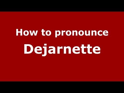 How to pronounce Dejarnette (French/France) - PronounceNames.com