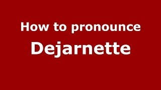 How to pronounce Dejarnette