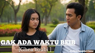 Download lagu Gak Ada Waktu Beib – Ghea Youbi | Cover Dangdut Versi [Safira Dangdut ] mp3