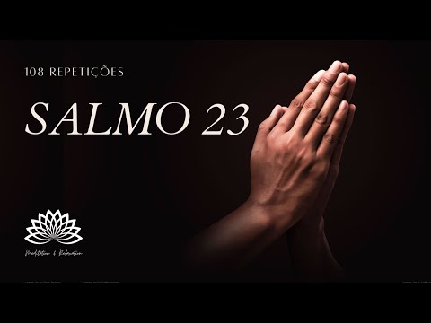🔊 SALMO 23 - 108 Repetições - MUITO FORTE! [DESTRAVE A SUA VIDA FINANCEIRA! 💰 💎] – Voz masculina