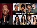 What Happened To Eddie Murphy's 10 Children ?