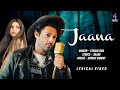 Jaana (LYRICS) - Stebin Ben | Kamya Chaudhary | Jaani | Hunny Bunny
