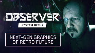 Observer System Redux - Next-Gen Graphics of Retro Future