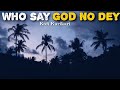 Kofi Karikari-Who say God No dey(Lyrics)