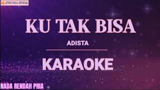 Download lagu Adista - Ku Tak Bisa || Karaoke || mp3