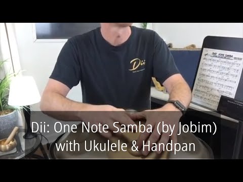 Dii: One Note Samba (by Jobim) with Ukulele and Handpan
