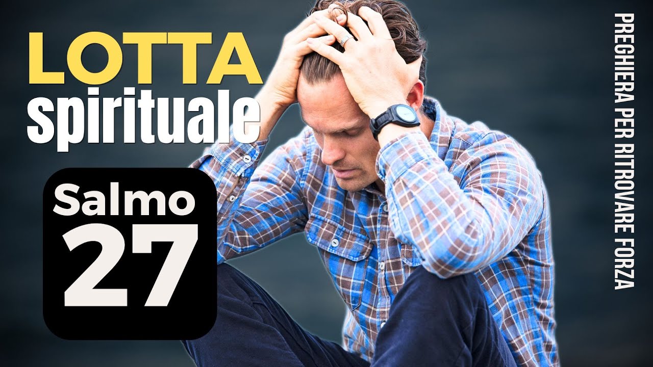 Lotta Spirituale: Salmo 27 Alzati e Non Lasciarti Vincere dal Male 🙏Preghiera Biblica di Liberazione