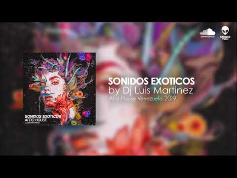AFRO HOUSE Venezuela 2019 - Sonidos Exoticos - NEW TALENT Dj Luis Martinez
