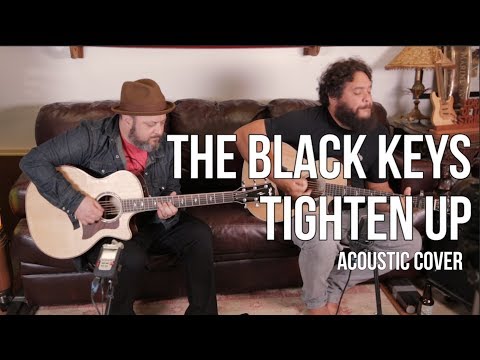 Tighten Up (acoustic) - The Black Keys