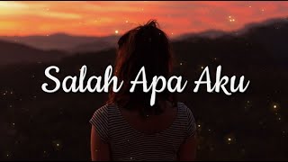 Download lagu Salah Apa Aku - Ilir 7 (Lirik) mp3