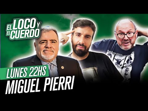 EL LOCO Y EL CUERDO - EPISODIO 120 - CON MIGUEL ÁNGEL PIERRI
