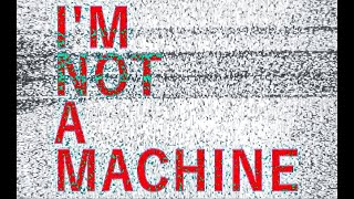 I'm Not a Machine - Ryan John | Humanity is at Risk &amp; the Clock is Ticking