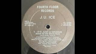 J.U. Ice - It's Just A Groove (Soon As The Beats Felt) (House Dub)