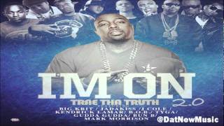 Trae The Truth ft. Krit, J.Cole, Kenrick Lamar, B.O.B, Tyga, Gudda Gudda, &amp; Bun B - I'm On 2.0