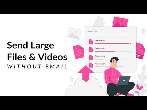 How to Send Large Files and Videos Without Email