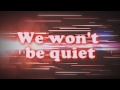 We Won't Be Quiet