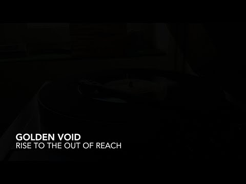 Golden Void - Rise to the Out of Reach