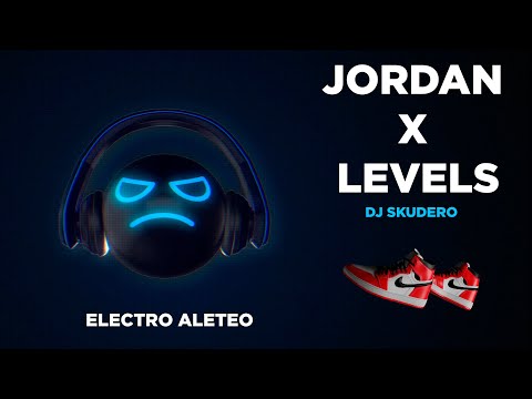 Jordan x Levels - Dj Skudero (Electro Aleteo)