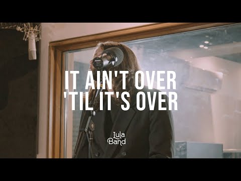 It Ain't Over Till It's over (Cover)| Lula Band Live Session