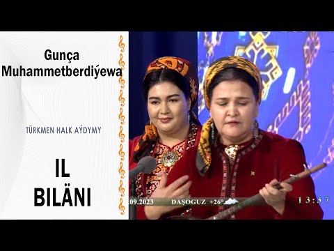 Gunça MUhammetberdiýewa -  Il biläni