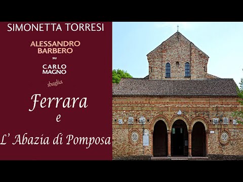 Ferrara e l’Abazia di Pomposa in Alessandro Barbero su Carlo Magno Sbaglia II parte