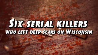 Six serial killers who left deep scars on Wisconsin