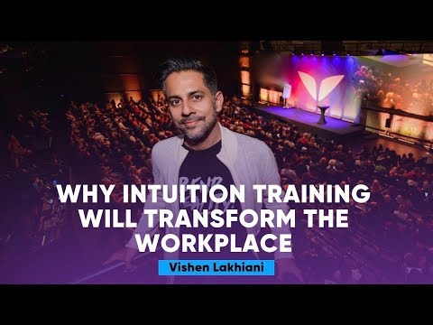 Why Intuition Training Will Transform the Workplace | Vishen Lakhiani