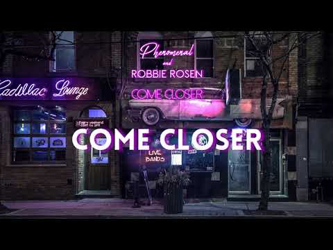 Phenomenal & Robbie Rosen - Come Closer (Lyric Video)