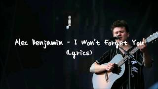 Alec Benjamin - I Won&#39;t Forget You (Lyrics)