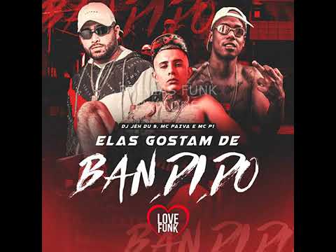 Elas Gostam De Bandido