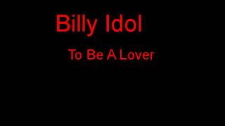 Billy Idol To Be A Lover + Lyrics