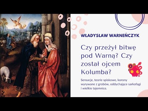 , title : 'Władysław Warneńczyk - krzyżowiec, który zginął pod Warną, czy sławny rycerz, ojciec podróżnika?'