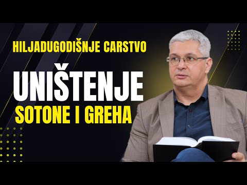 HILJADUGODIŠNJE CARSTVO - UNIŠTENJE SOTONE I GREHA - DRUGO VASKRSENJE I DRUGA SMRT