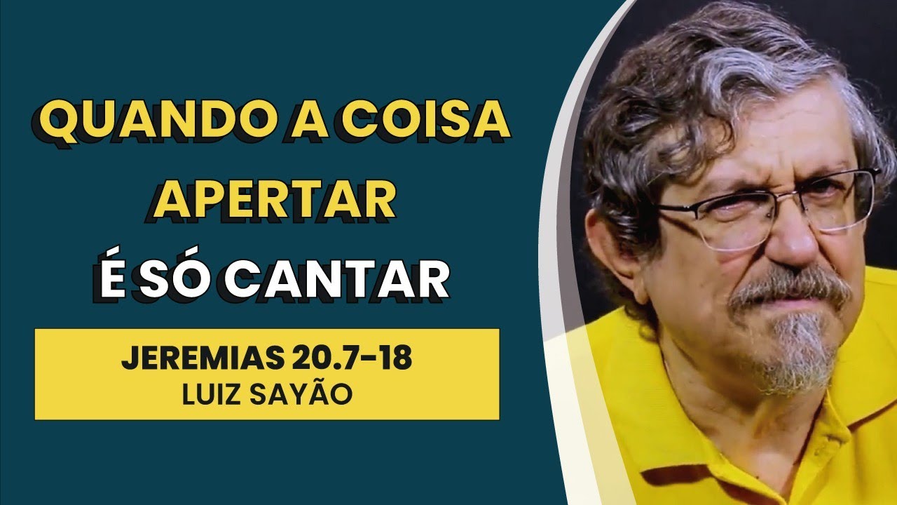 Quando a Coisa Apertar é só Cantar | Jeremias 20 | Luiz Sayão | IBNU