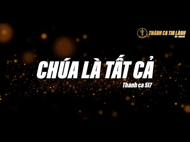 THÁNH CA 517 | CHÚA LÀ TẤT CẢ | KARAOKE THÁNH CA TIN LÀNH