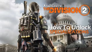 The Division 2 Guide - How to Unlock your Specialization