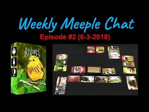Backyard Birds (Weekly Meeple Chat ep. 2) 