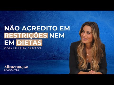 Não acredito em restrições nem em dietas! Com Liliana Santos