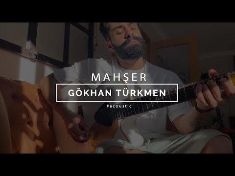 Mahşer [Official Acoustic Video] - Gökhan Türkmen