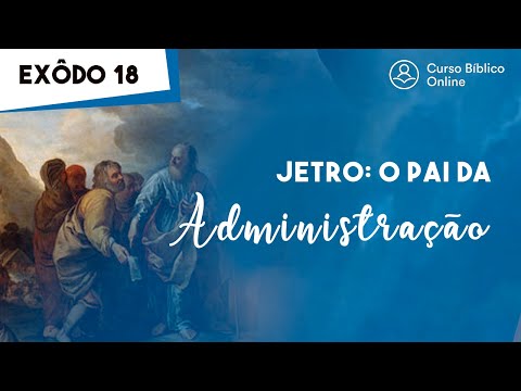 Exodus 18 - Jethro, the "Father of Administration" was Moses' father-in-law and a priest in Midian