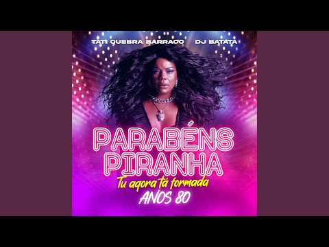 Parabéns Piranha (Tu Agora Tá Formada) (Anos 80)