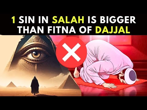 WARNING! 1 Sin in SALAH is BIGGER than FITNA of Dajjal