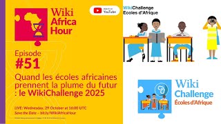 WikiAfrica Hour #51: Quand les écoles africaines prennent la plume du futur: le WikiChallenge 2025