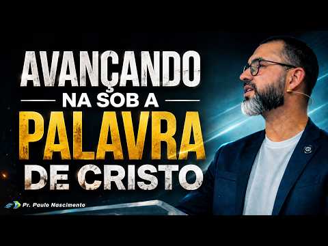 AVANÇANDO SOB A PALAVRA DE  CRISTO