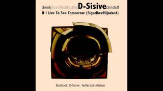 D-Sisive - If I Live To See Tomorrow (SigurRos:Hijacked) [URBNET]